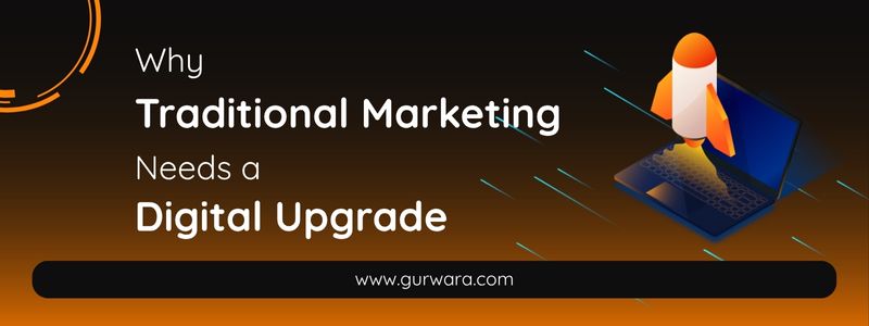 Why Traditional Marketing Needs a Digital Upgrade