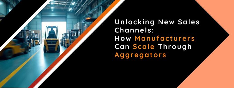 Unlocking New Sales Channels: How Manufacturers Can Scale Through Aggregators