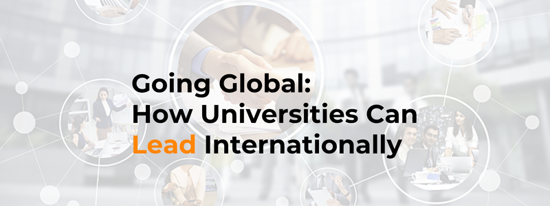Going Global: How Universities Can Lead Internationally